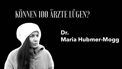 Dr. Maria Hubmer-Mogg - "Können 100 Ärzte lügen?"