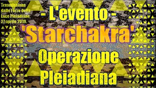 L'evento - Operazione Pleiadiana 'Starchakra'