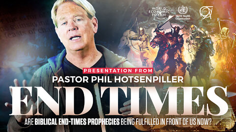 End Times | Are Biblical End-Times Prophecies Being Fulfilled In Front of Us NOW!!! (Presentation from Pastor Phil Hotsenpiller)