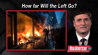 The New American TV | How far Will the Left Go?