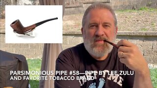 Parsimonious Pipe #58—Pipe By Lee Zulu and Favorite Tobacco Brand