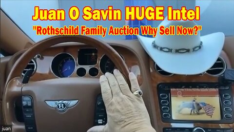 Juan O Savin HUGE Intel 10/19/23: "Rothschild Family Auction Why Sell Now?"