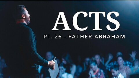 The Book Of Acts | Pt. 26 - Father Abraham | Pastor Jackson Lahmeyer