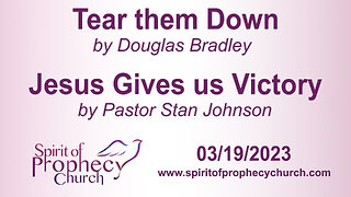 Tear them Down / Jesus Gives us Victory 03/19/2023