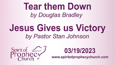 Tear them Down / Jesus Gives us Victory 03/19/2023