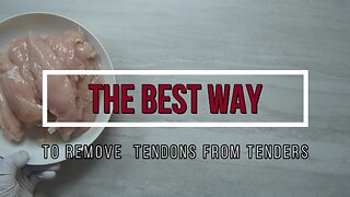 The Best Way to Remove Tendons from Chicken Tenders