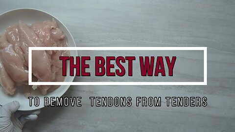 The Best Way to Remove Tendons from Chicken Tenders