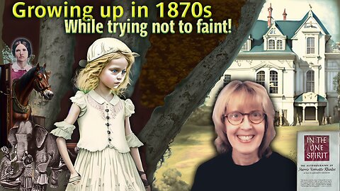 1 Growing up in the 1870s while trying not to faint! - Harrie Vernette Rhodes