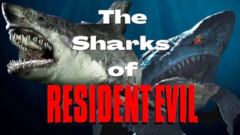 The Sharks of Resident Evil (1996 - 2012)