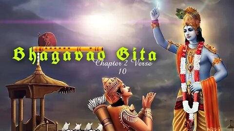 SRIMAD BHAGAVAD GITA | भगवद गीता | Chapter 2 Verse 10