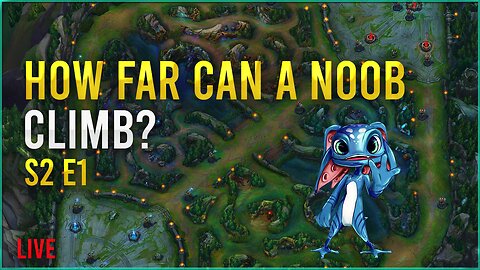 Live🔴 How far can a noob climb? S2E1 - League of Legends