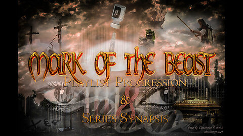 [The Mark of the Beast] Playlist Progression & Series Synapsis