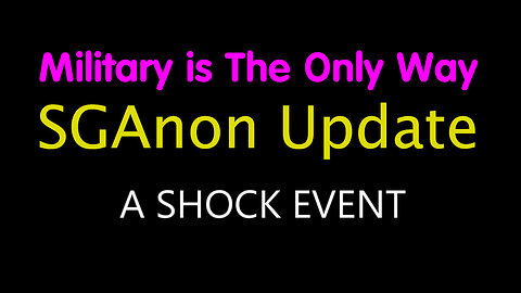SG Anon SHOCK Event - Military is The Only Way