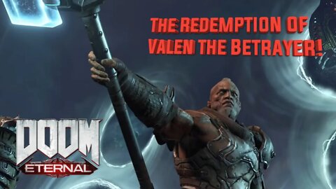 The Redemption of Valen the Betrayer!