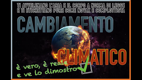 DIMOSTRIAMO IL CAMBIAMENTO DEL CLIMA (cambiare il clima distruggendo-inquinando e uccidendo)