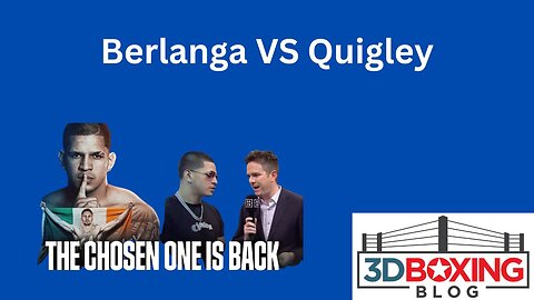 Berlanga vs Quigley is a good fight