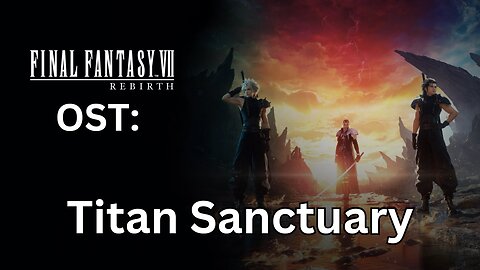 "Sanctuary" (FFVII Rebirth OST)