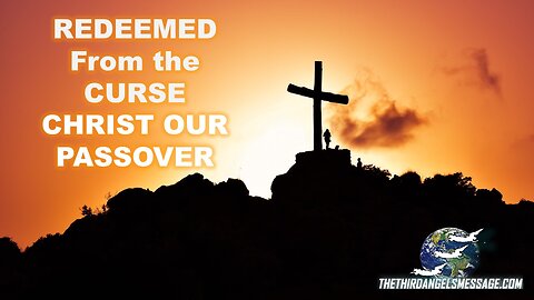 Redeemed from the Curse - Christ our Passover