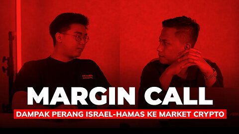 Margin Call Episode 2 - Dampak Perang Israel-Hamas ke Market Crypto