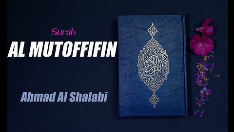 83 Surah Al Muthaffifin By Syeikh Ahmad Al Shalabi