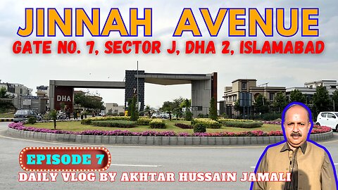 Jinnah Avenue Overview DHA 2 Islamabad || Daily Vlog Akhtar Jamali || Episode 7