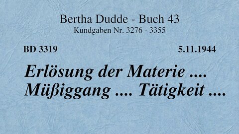 BD 3319 - ERLÖSUNG DER MATERIE .... MÜSSIGGANG .... TÄTIGKEIT ....