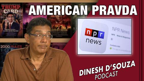 AMERICAN PRAVDA Dinesh D’Souza Podcast Ep409