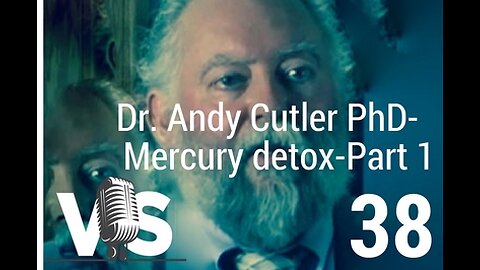 EP 38 Part 1 - DR. ANDY CUTLER PHD - The Reality Of Mercury Poisoning & What You Can Do About It.