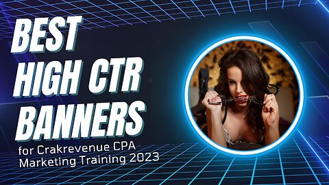 Best High CTR Banners for Crakrevenue CPA Adult Marketing Training 2023