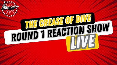 THE CREASE DIVE 5/12 -- LIVE REACTION TO ROUND 1