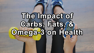 The Impact of Carbohydrates, Fats, and Omega-3 on Health: A Scientific Exploration by Medical Expert