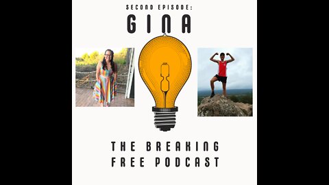 Breaking Free Episode 2: The Beautiful Soul Gina!