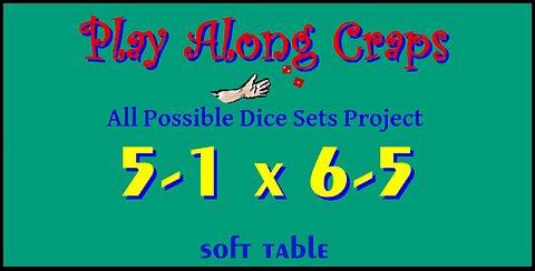 5-1x6-5 Dice Set at Soft Table