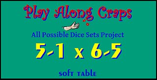 5-1x6-5 Dice Set at Soft Table