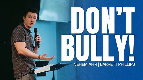 How to Deal with Bullying | Nehemiah 4 | Barrett Phillips