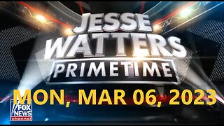 Jesse Watters 03-06-2023