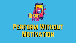 Perform Without Motivation