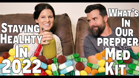 Staying Healthy In 2022 | What's In Our Prepper Med Kit | Stocking Up