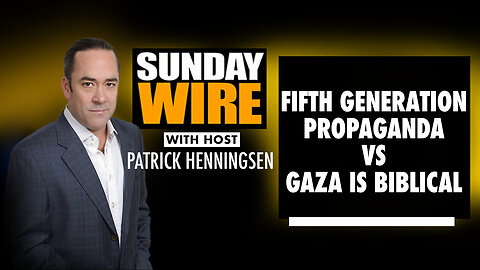 Henningsen: ‘Fifth Generation Propaganda vs Gaza is Biblical’