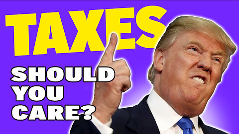 Do Trump's TAXES really matter?