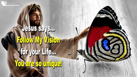 Aug 28, 2015 ❤️ Jesus says... Follow My Vision for your Life, you are so unique !