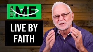 Follow Me: Live By Faith