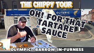 Chippy Review 36: 21 May 2024: Olympic Fish and Chips, Barrow-in-Furness. Incredible Tartare Sauce.