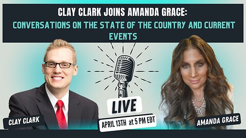 Clay Clark joins Amanda Grace: Conversations on the State of the Country and Current Events