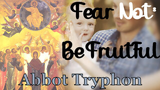 Fear Not: Be Fruitful
