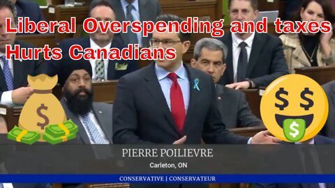 Pierre Poilievre - Canadians can't afford Liberal overspending inflation - Cost of living too high