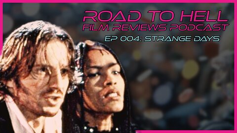 Strange Days Review: Road To Hell Film Reviews Podcast Episode 004