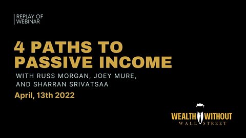 REPLAY: 4 Paths To Passive Income with Russ Morgan, Joey Mure, and Sharran Srivatsaa