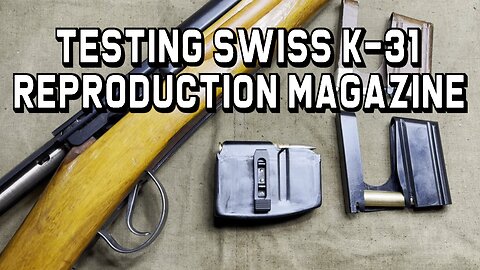 Testing Swiss K-31 Reproduction Magazine