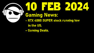 Gaming News | RTX 4080 Super | Deals | 10 FEB 2024